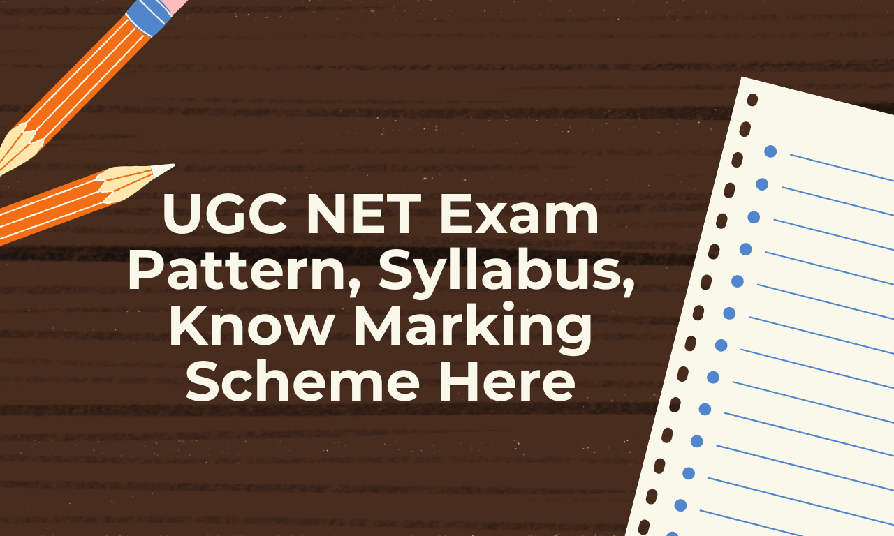 UGC NET Exam Pattern, Paper 1, 2 Syllabus, Know Marking Scheme Here